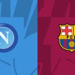 Soi kèo Napoli vs Barcelona, 3h00 ngày 22/2 – Cúp C1 Châu Âu
