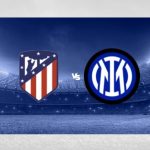 Soi kèo Atletico vs Inter, 3h00 ngày 14/3 – Cúp C1 Châu Âu