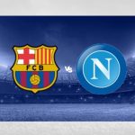 Soi kèo Barcelona vs Napoli, 3h00 ngày 13/3 – Cúp C1 Châu Âu